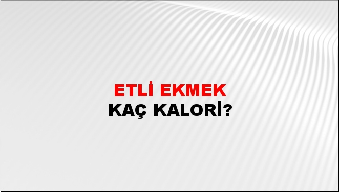 konya etli ekmek kaç kalori