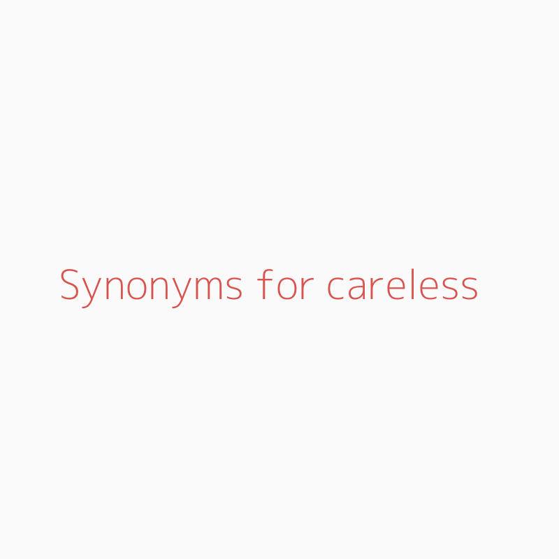 synonyms careless
