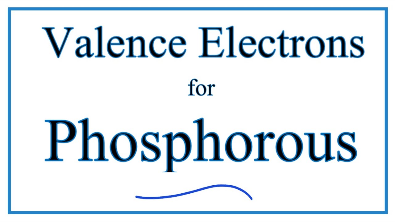 number of valence electrons in phosphorus