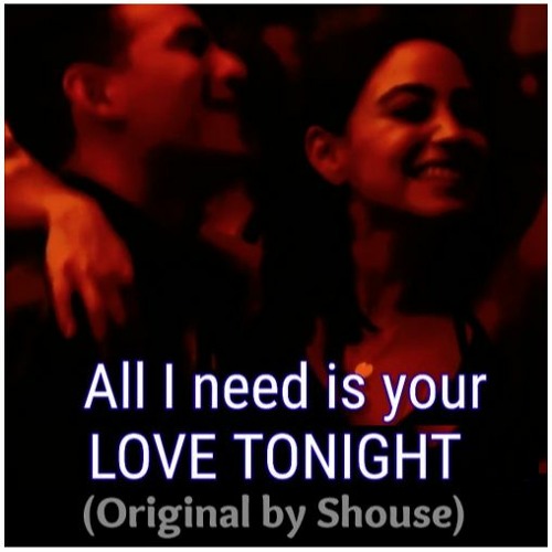 all i need is your love tonight