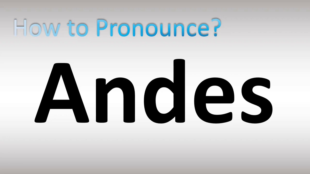 andes mountains pronunciation