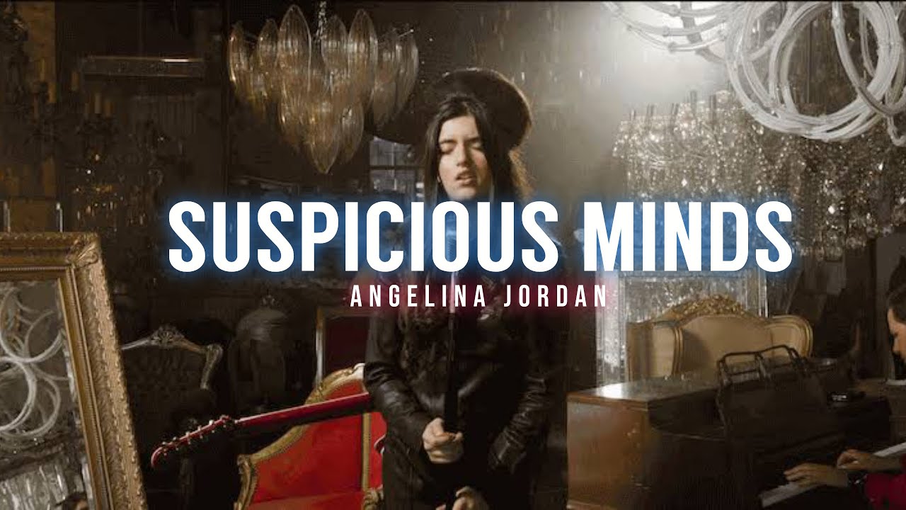 angelina jordan - suspicious minds