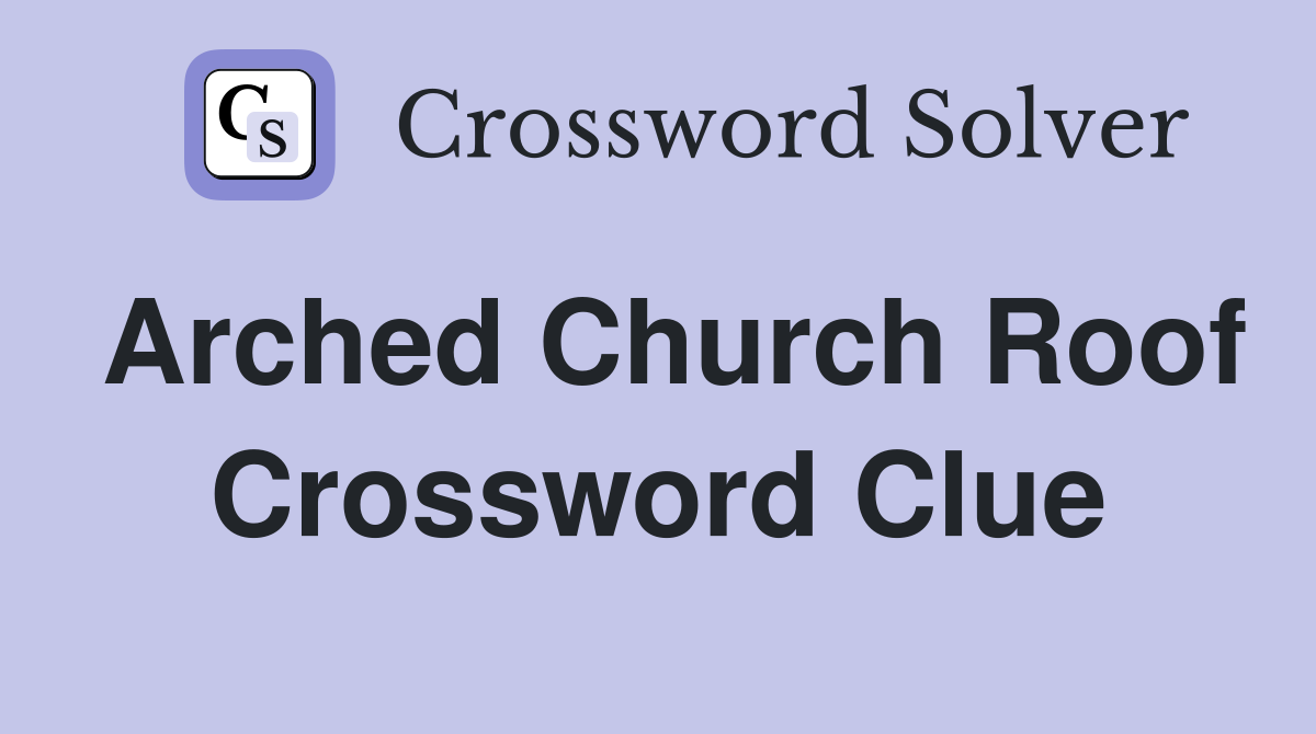 arched roof crossword clue