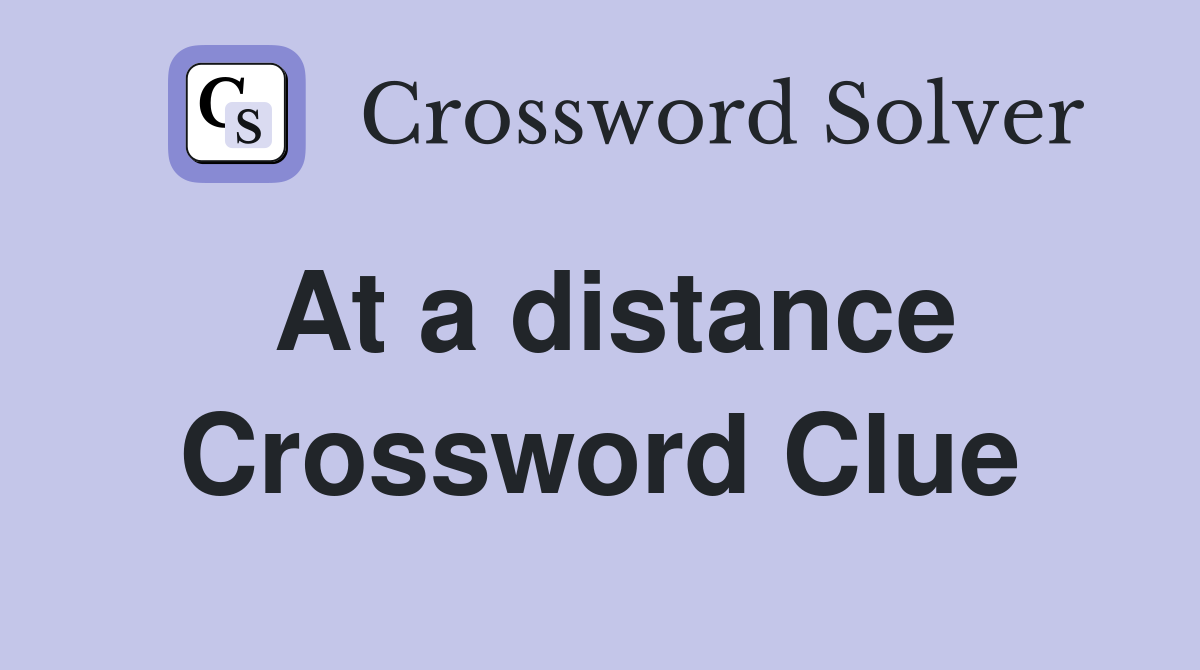at a distance crossword clue