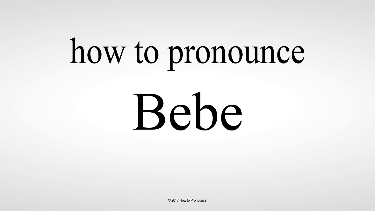 bebe pronunciation