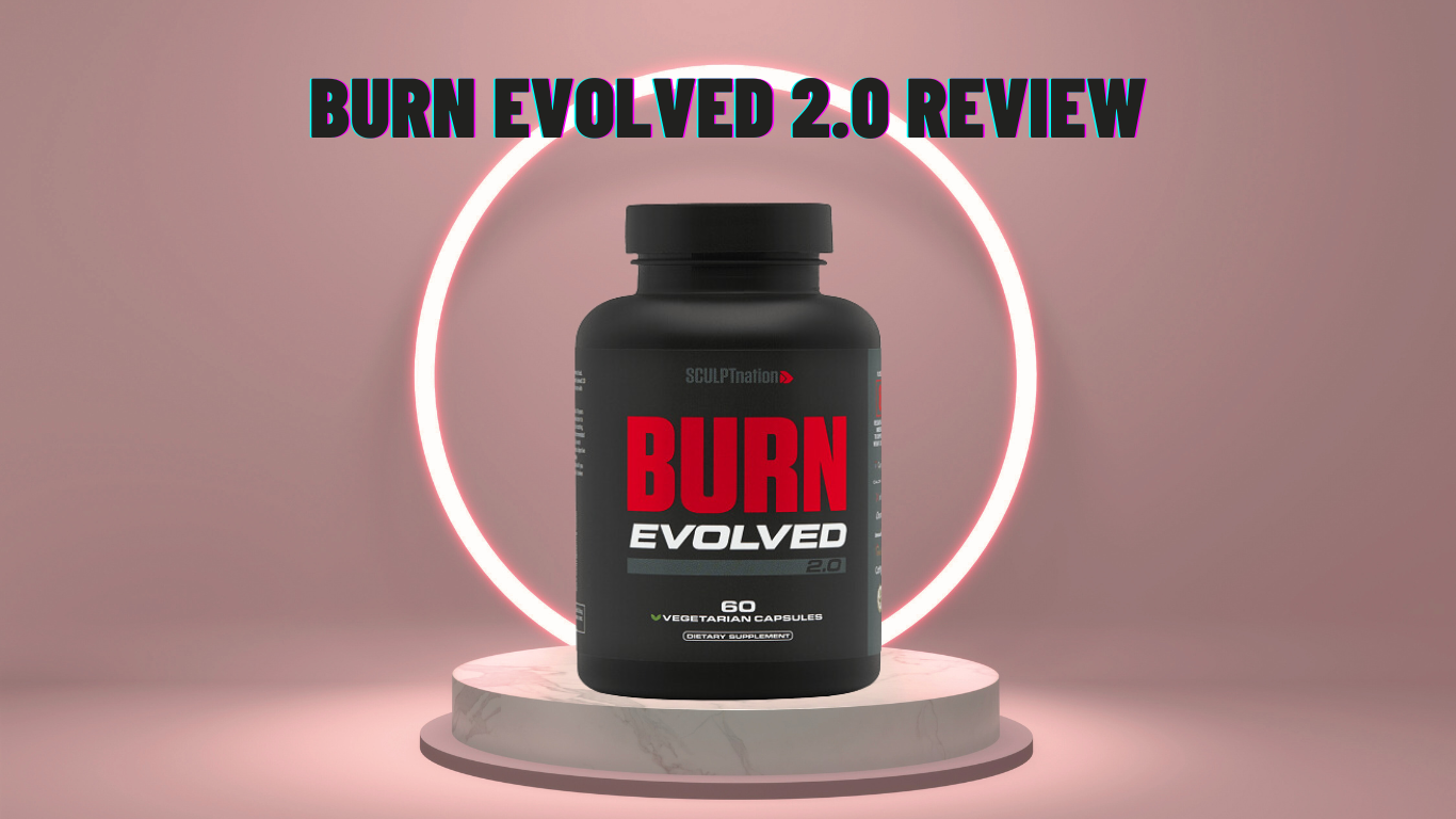 burn evolved 2.0 reviews