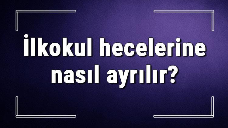 ilkokul kelimesini hecelere ayır