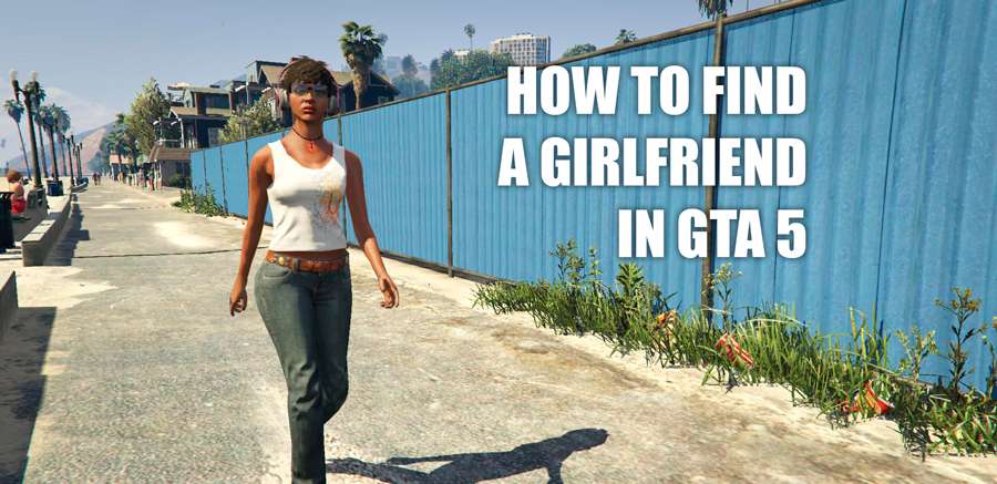 how to get a girlfriend in gta 5