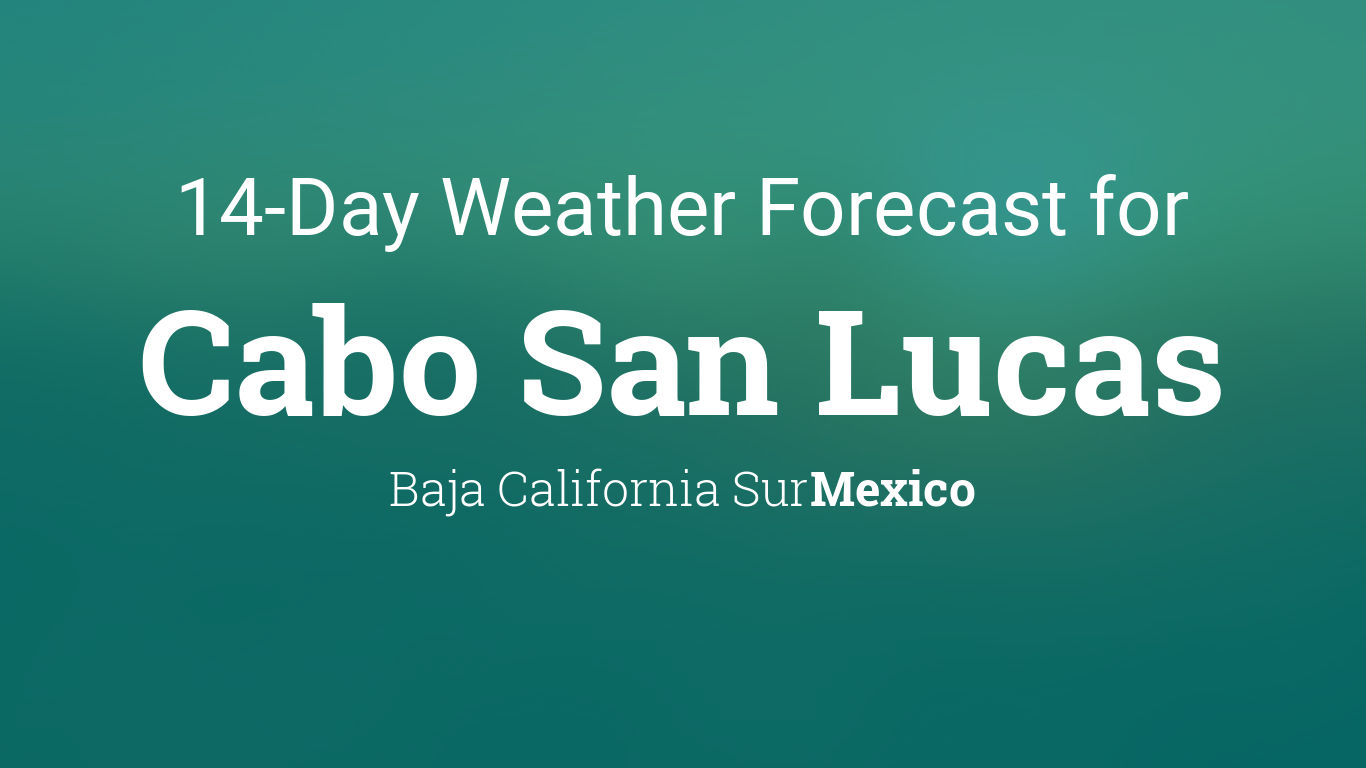 cabo 14 day forecast