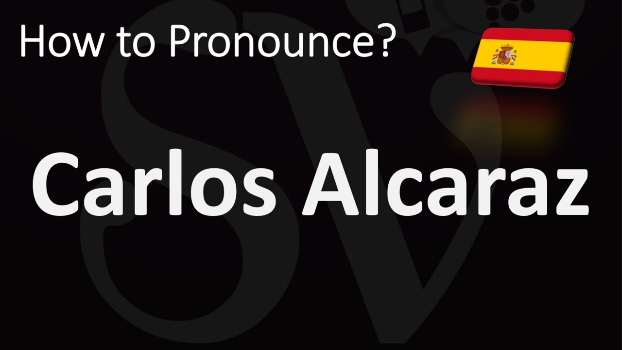 carlos alcaraz pronunciation