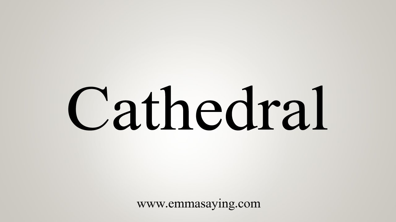 cathedral pronunciation