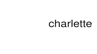 charlette pronunciation