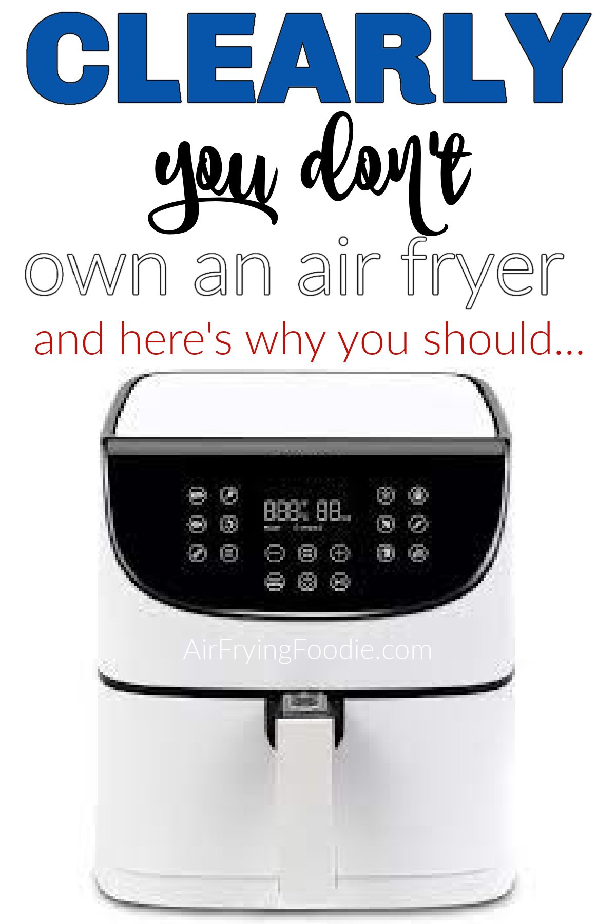clearly you dont own an air fryer
