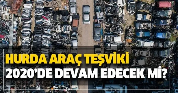 hurda teşviki ne zaman başlayacak