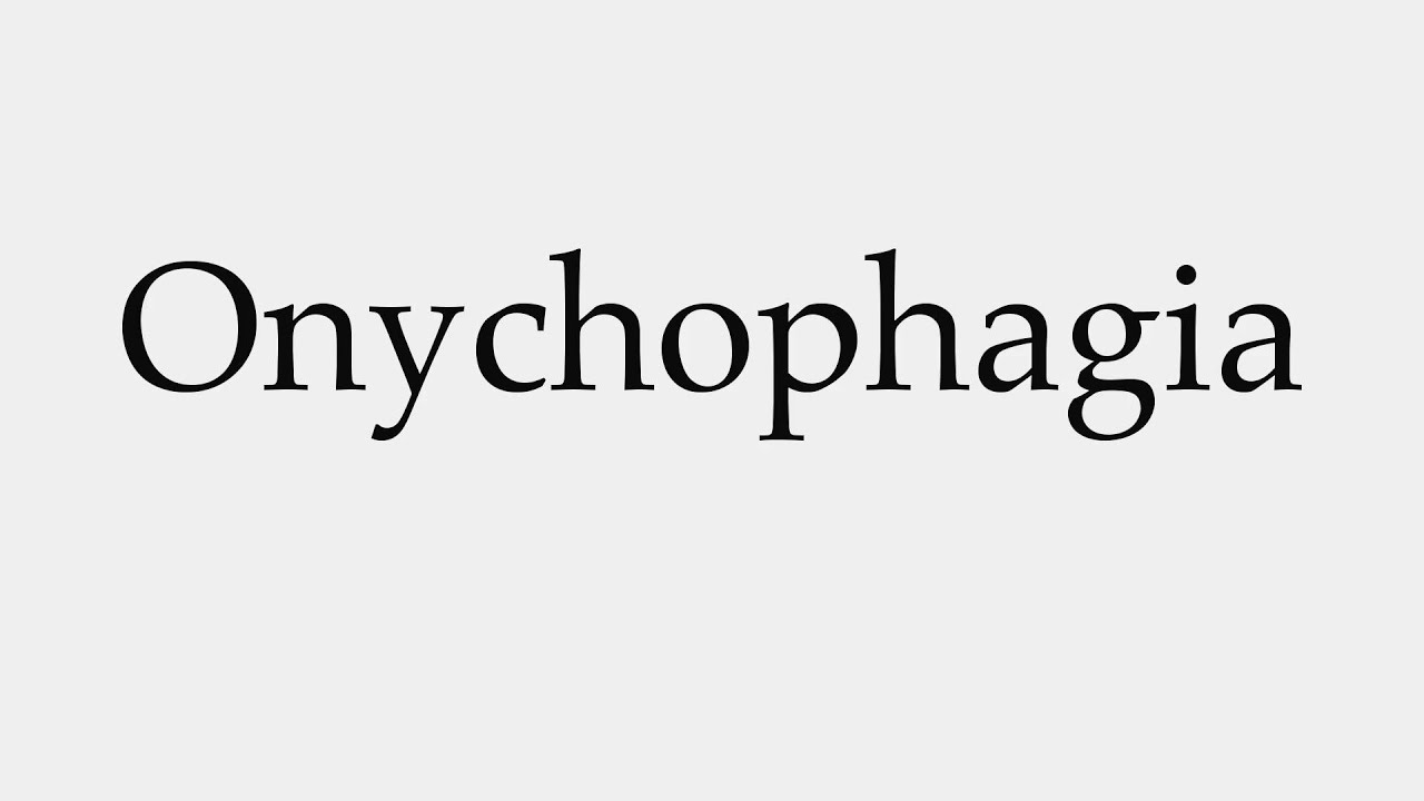 onychophagia pronunciation