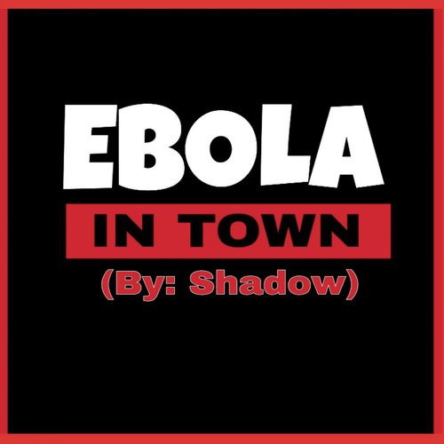 ebola in town lyrics
