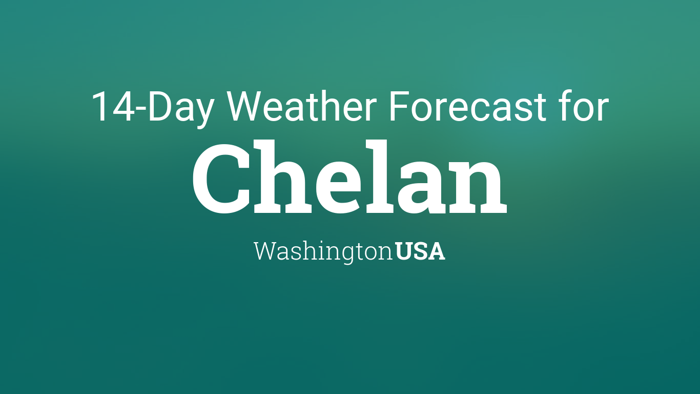 chelan weather forecast