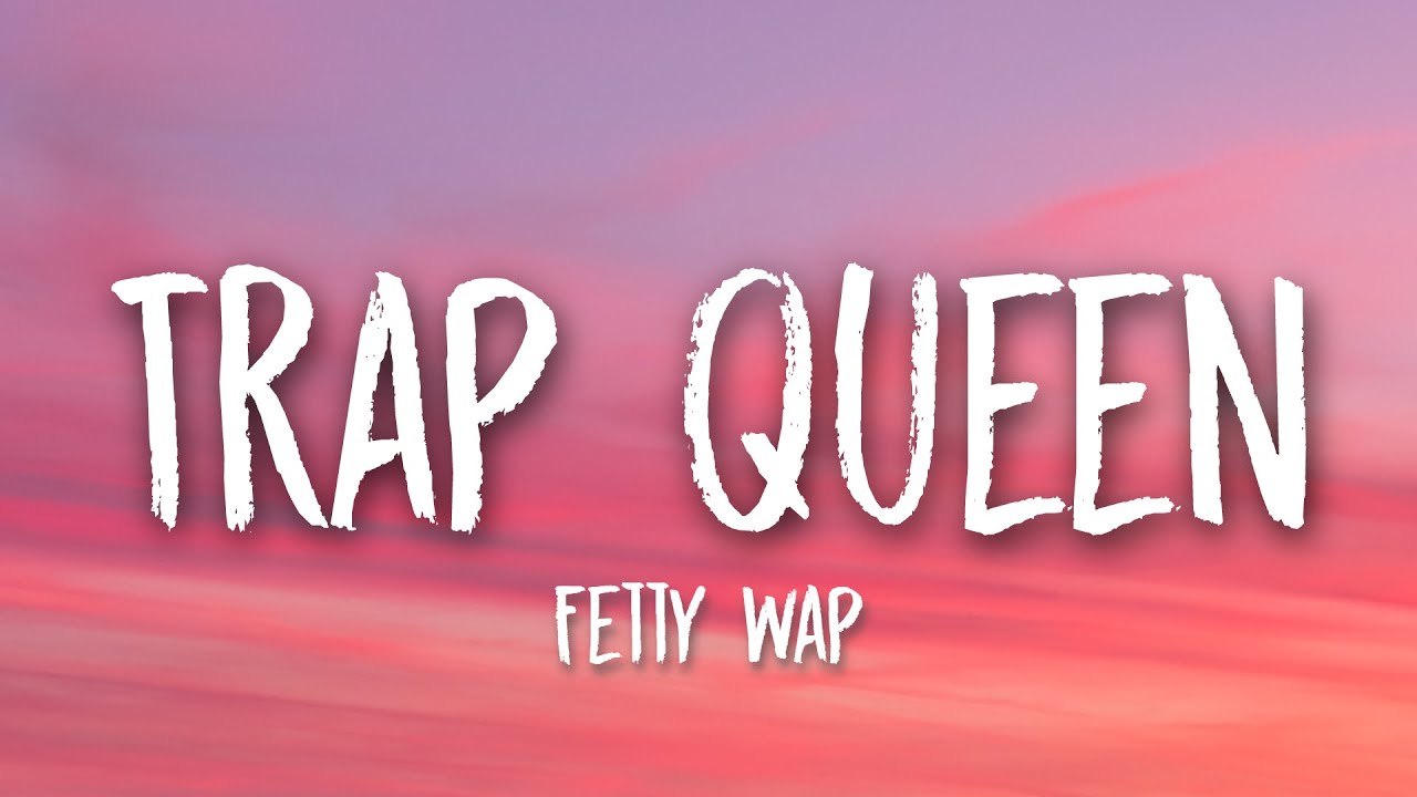 fetty wap trap queen lyrics