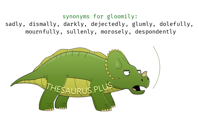 gloomily synonym