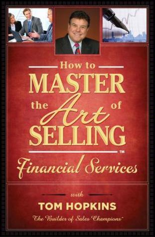 how to master the art of selling tom hopkins