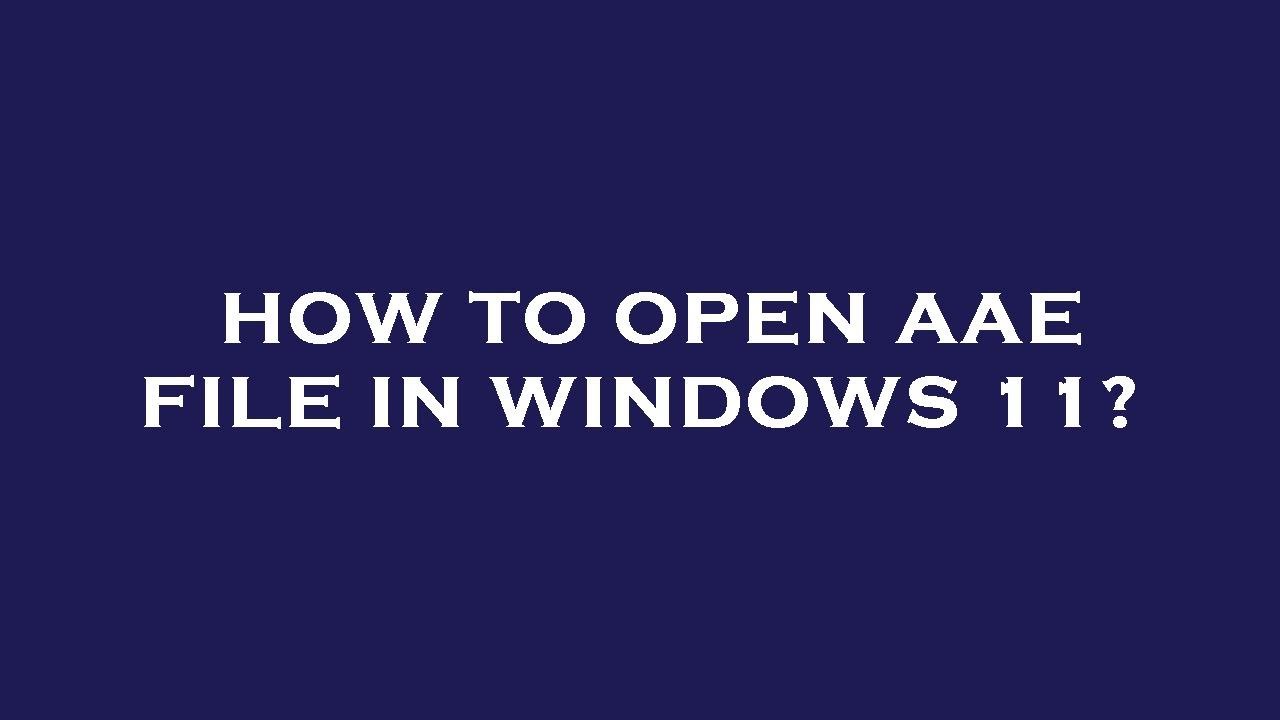 how to open aae file on pc