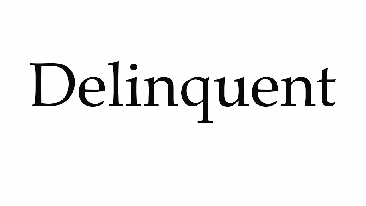 how to pronounce delinquent