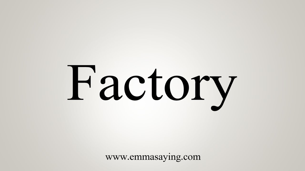 how to pronounce factory