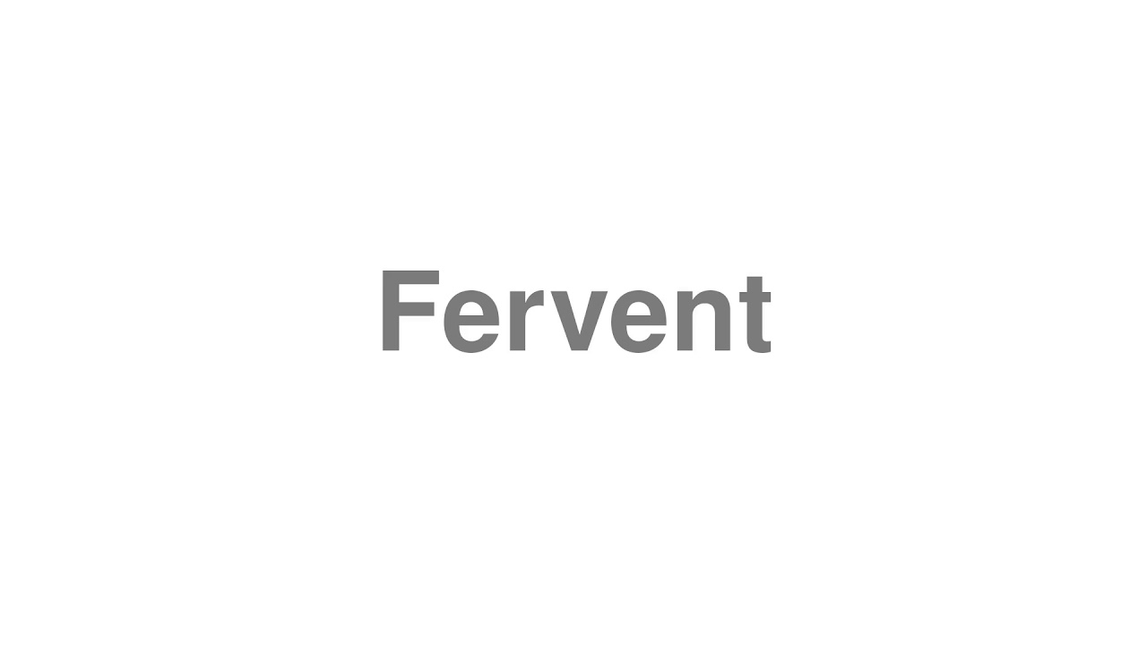 how to pronounce fervent