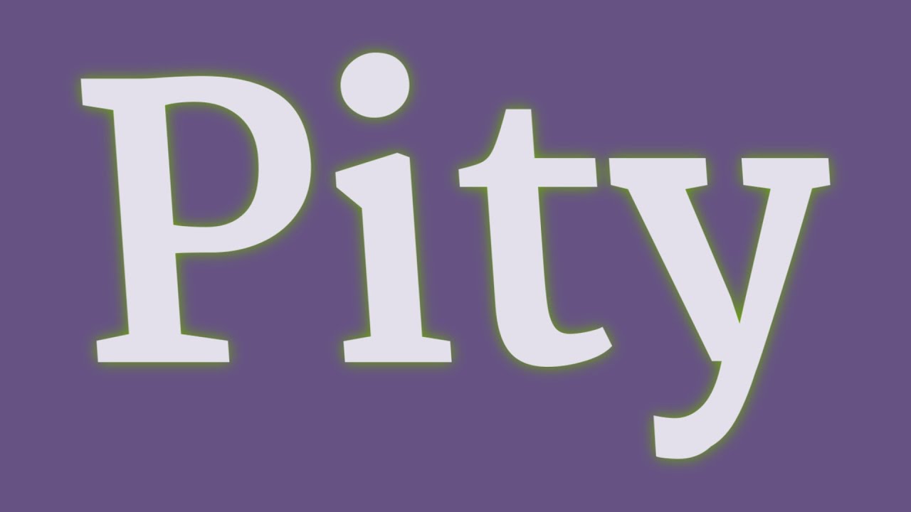 how to pronounce pity