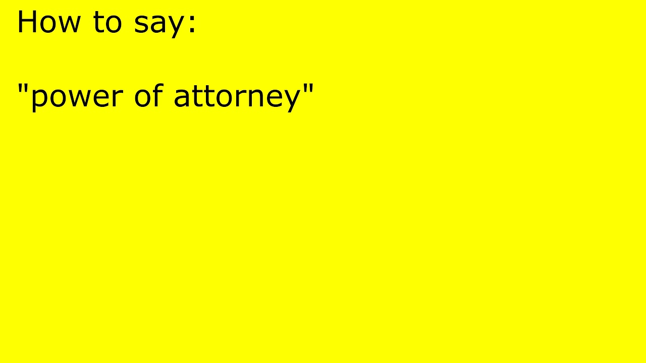 how to pronounce power of attorney