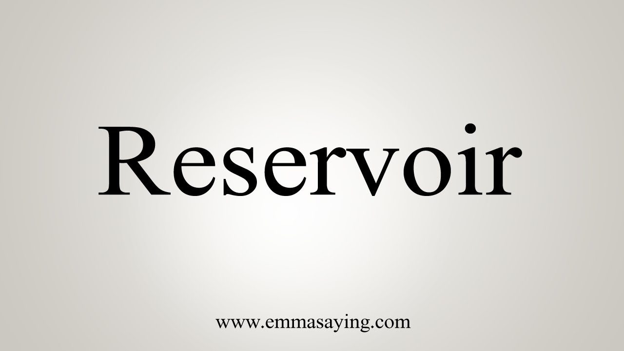 how to pronounce reservoirs