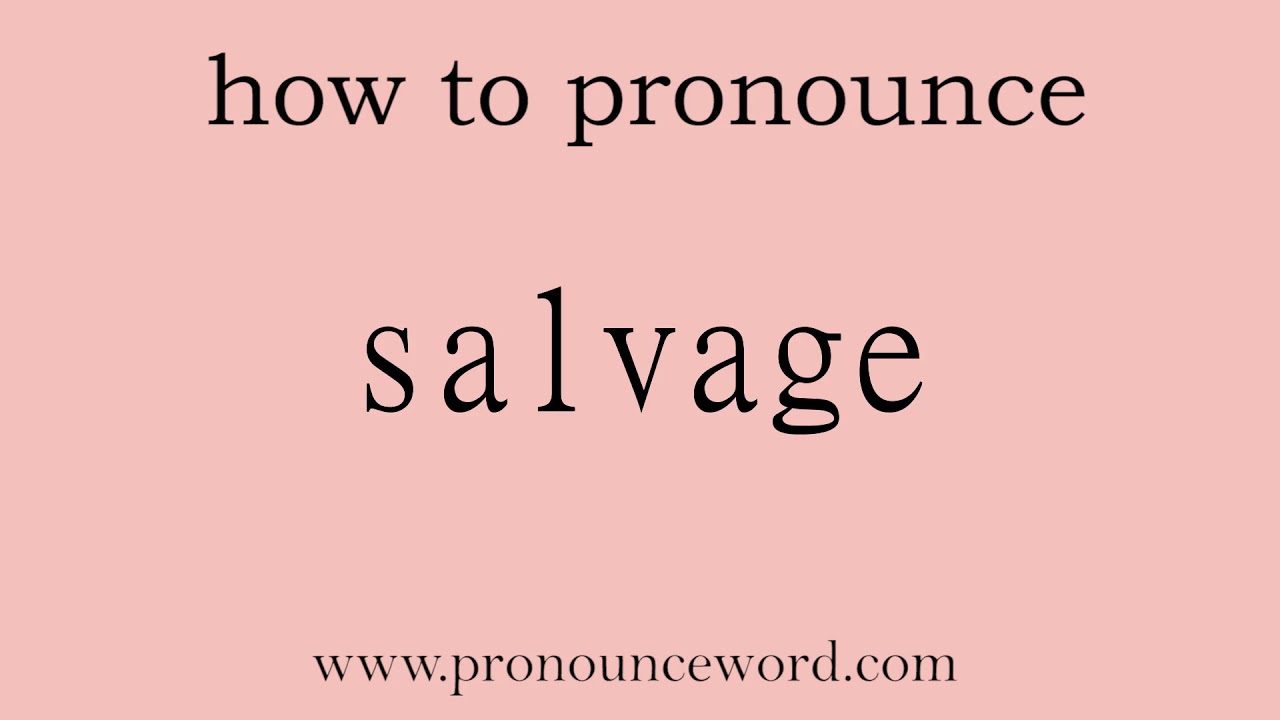 how to pronounce salvage