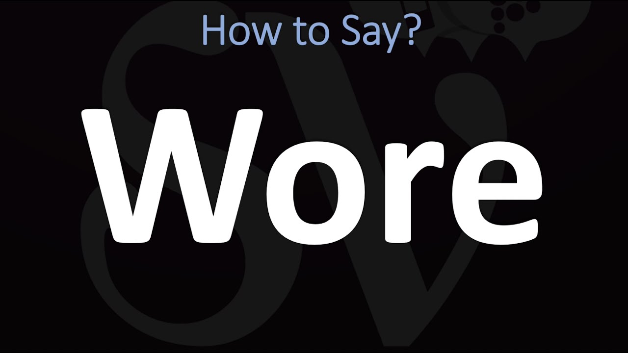 how to spell wore