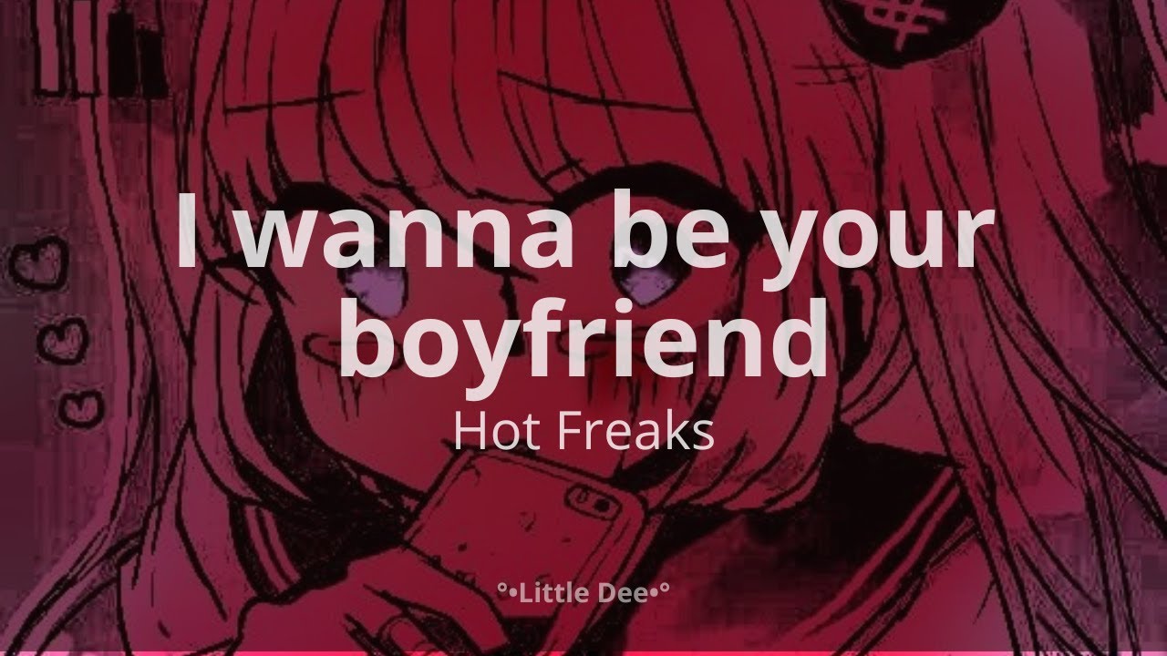 i wanna be your boyfriend hot freaks lyrics