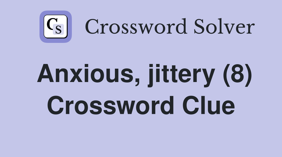 jittery crossword clue