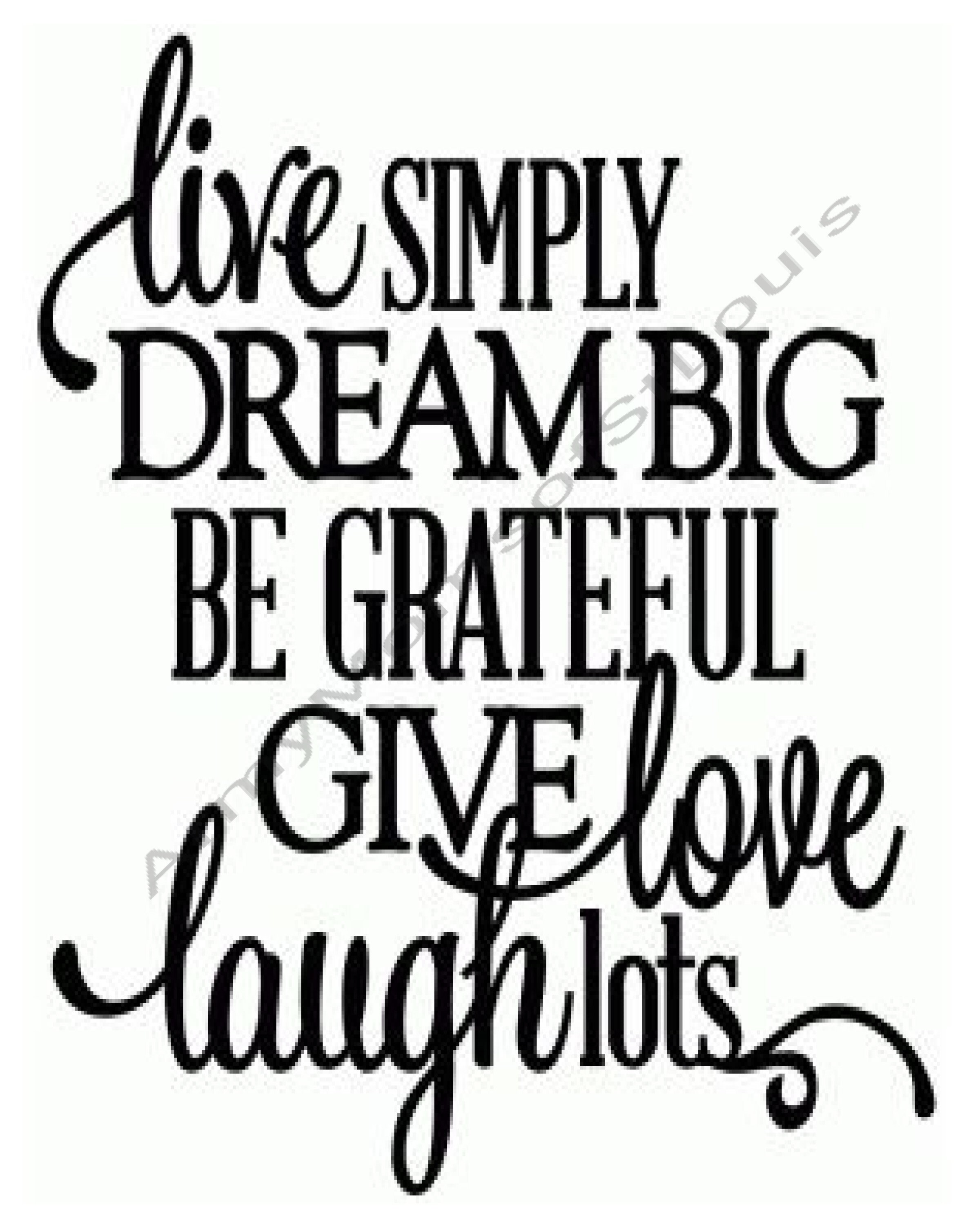 live simply dream big be grateful give love laugh lots