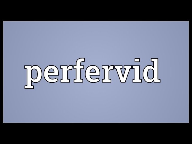 perfervid definition