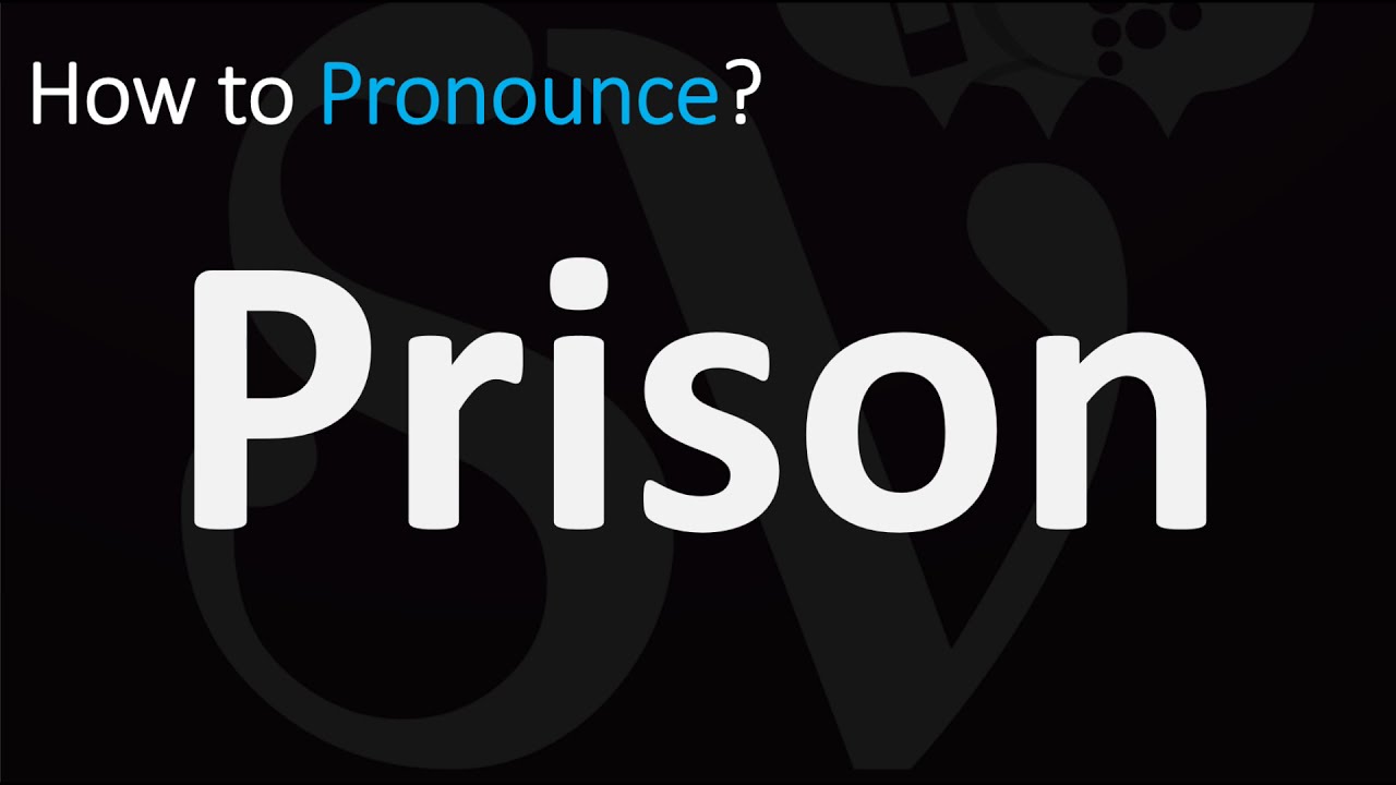 prison pronunciation