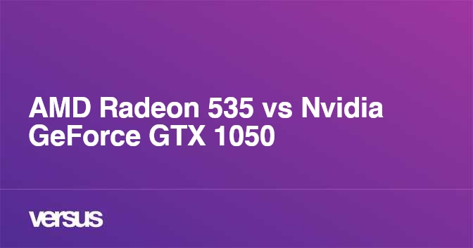 radeon 535 vs gtx 1050