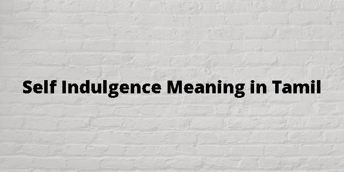 self indulgence meaning in tamil