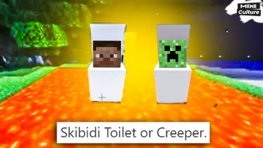 skibidi toilet or creeper