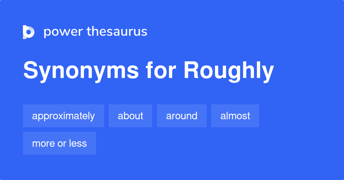 synonyms of roughly