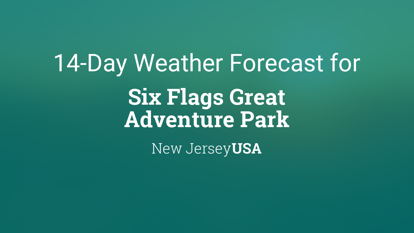 weather in six flags great adventure tomorrow