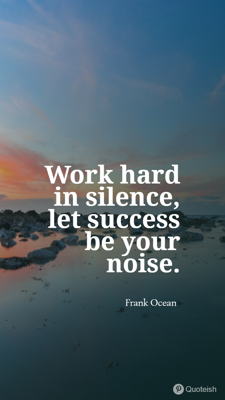 work hard in silence let success make the noise meaning